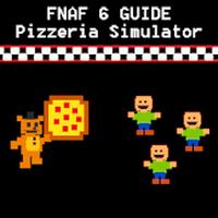 FNAF 6 : Freddy Fazbear's Pizzeria Simulator Guide