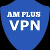 AM PLUS VPN APK